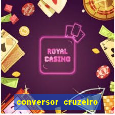 conversor cruzeiro para real